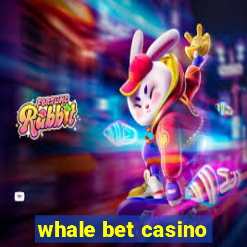 whale bet casino